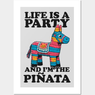 Life Is A Party And I'm The Pinata - Funny Party Posters and Art